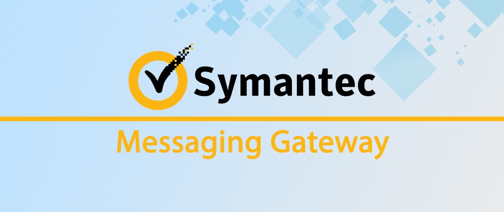 معرفی خدمات و محصولات سامین پردازش؛ Symantec Messaging Gateway